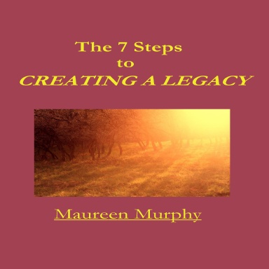 The 7 Steps to Creating a Legacy