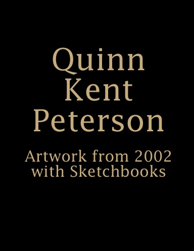 Quinn Kent Peterson Artwork from 2002 with Sketchbooks