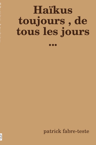 Haïkus toujours , de tous les jours ...