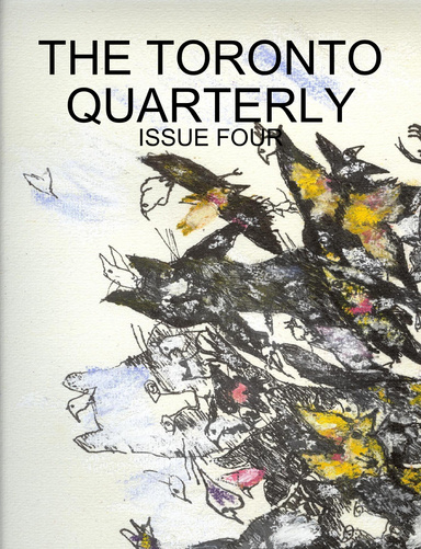 THE TORONTO QUARTERLY - ISSUE FOUR