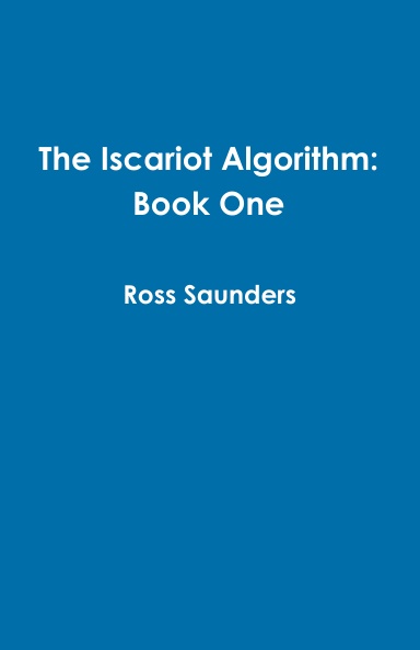The Iscariot Algorithm: Book One