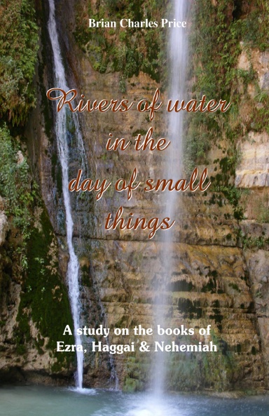 Rivers of water in the day of small things