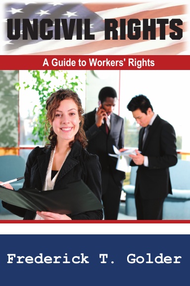 Uncivil Rights:  A Guide to Workers' Rights