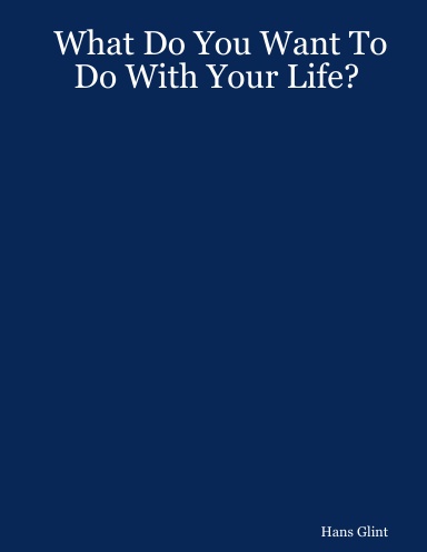 What Do You Want To Do With Your Life?