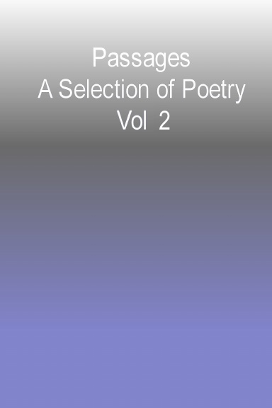 Passages - A Selection of Poetry - Vol. 2