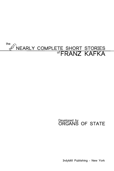 The Not Nearly Complete Short Stories of Franz Kafka