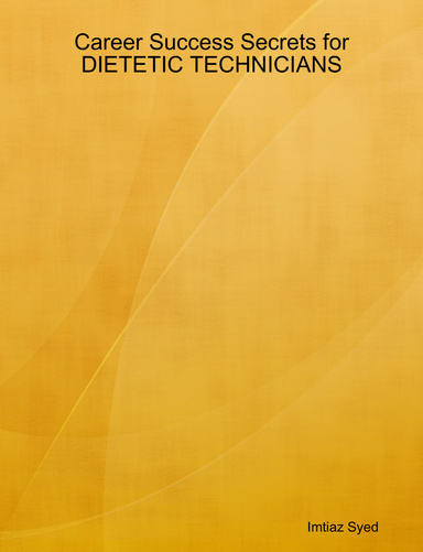 Career Success Secrets for DIETETIC TECHNICIANS