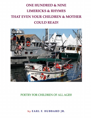 ONE HUNDRED & NINE LIMERICKS & RHYMES THAT EVEN YOUR CHILDREN & MOTHER COULD READ
