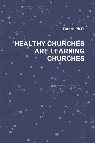 HEALTHY CHURCHES ARE LEARNING CHURCHES