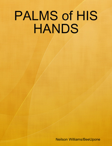 PALMS of HIS HANDS