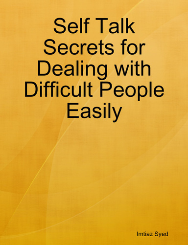 Self Talk Secrets for Dealing with Difficult People Easily
