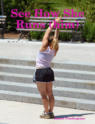 See How She Runs (him)