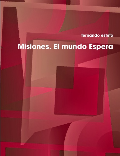Misiones. El mundo Espera
