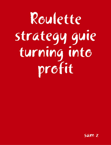 Roulette strategy guide turning into profit