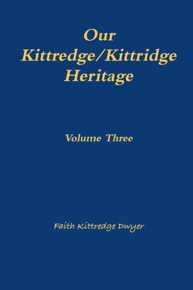 Our Kittredge/Kittridge Heritage---Volume Three
