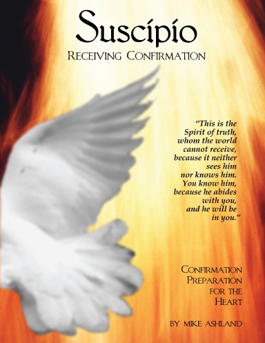 Suscipio:  Catholic Confirmation for a New Millenium