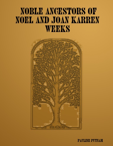 Noble Ancestors of Noel and Joan Karren Weeks