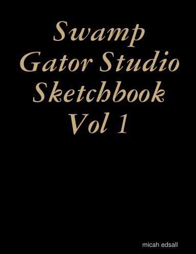 Swamp Gator Studio Sketchbook  Vol 1