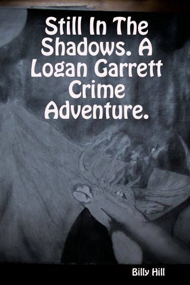 Still In The Shadows. A Logan Garrett Crime Adventure.