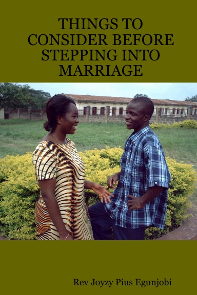 THINGS TO CONSIDER BEFORE STEPPING INTO MARRIAGE
