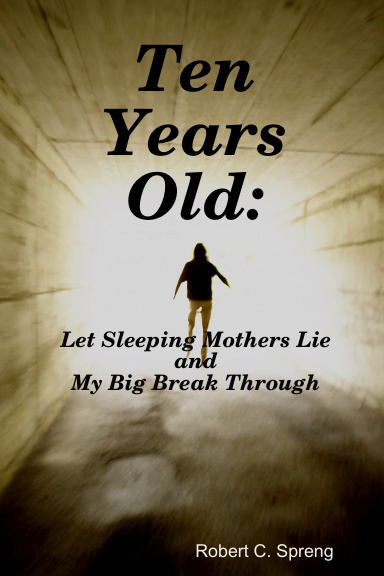 Ten Years Old: Let Sleeping Mothers Lie and My Big Break Through