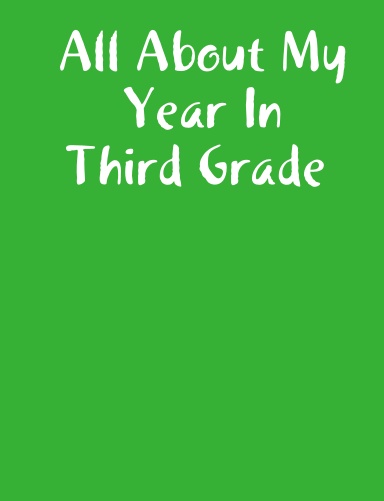 All About My Year In Third Grade