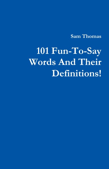 101 Fun-To-Say Words And Their Definitions!