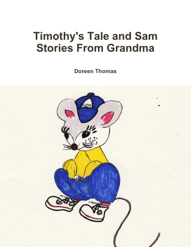 Timothy's Tale and Sam       Stories From Grandma