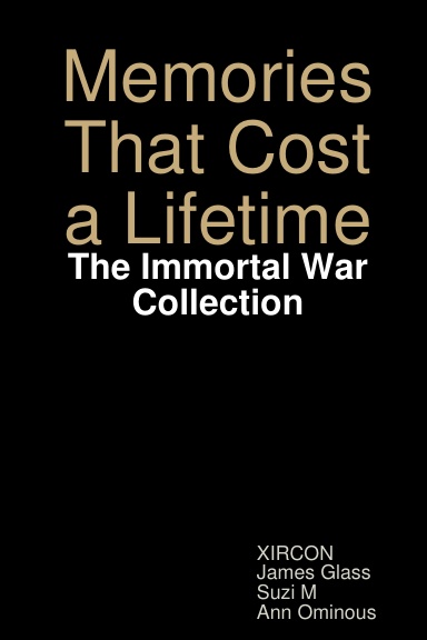 Memories That Cost a Lifetime: The Immortal War Collection
