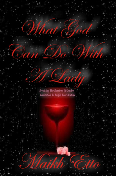What God Can Do With A Lady - Breaking the Barriers of Gender Limitation to Fulfill Your Destiny(Free Excerpt)