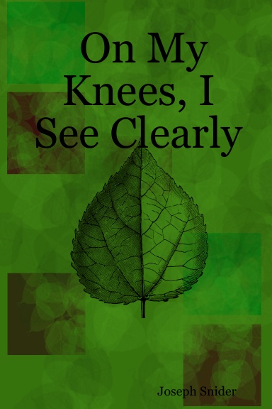 On My Knees, I See Clearly