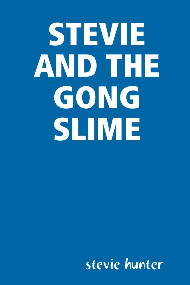 STEVIE AND THE GONG SLIME