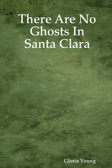 There Are No Ghosts In Santa Clara