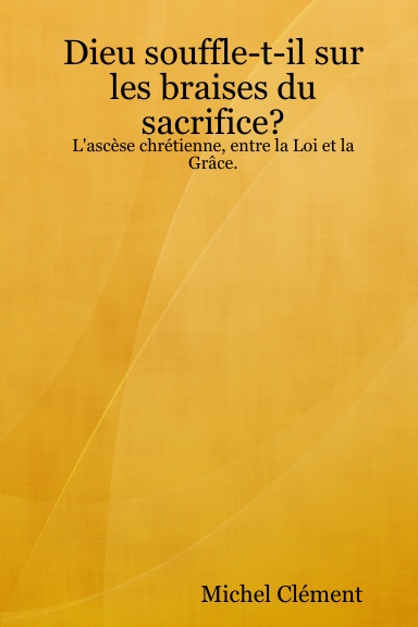 Dieu souffle-t-il sur les braises du sacrifice?