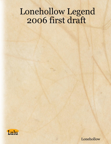 Lonehollow Legend 2006 first draft
