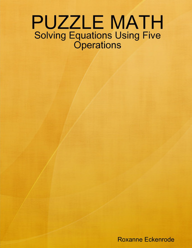 PUZZLE MATH: Solving Equations Using Five Operations
