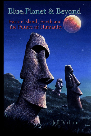 Blue Planet & Beyond: Easter Island, Earth & the Future of Humanity