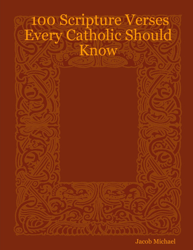 100 Scripture Verses Every Catholic Should Know