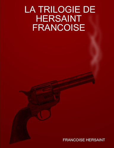 LA TRILOGIE DE HERSAINT FRANCOISE