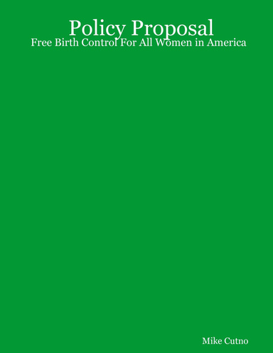 Policy Proposal: Free Birth Control For All Women in America