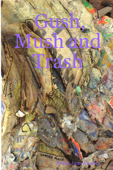 Gush, Mush and Trash