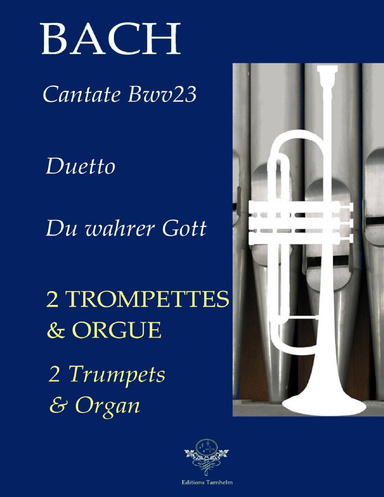 Duetto "Du wahrer Gott" - Cantate BWV23 - pour 2 Trompettes et Orgue / 2 Trumpets & Organ