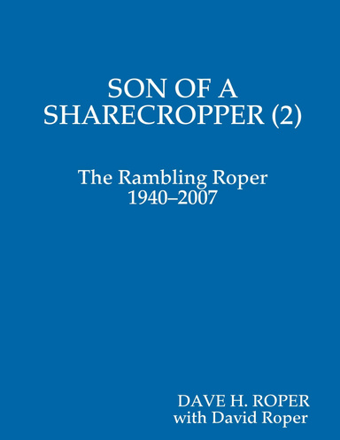 SON OF A SHARECROPPER (2): The Rambling Roper 1940–2007