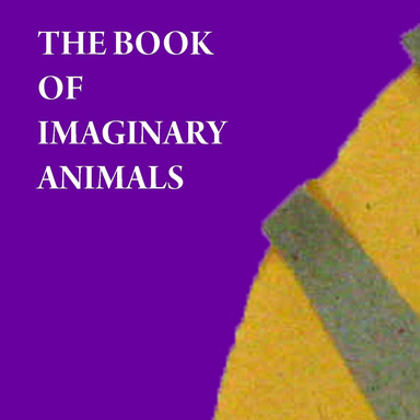 The Book of Imaginary Animals