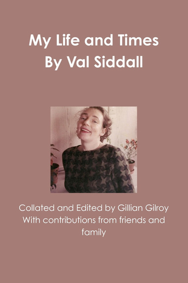 Val Siddall, My Life and Times