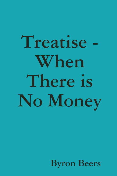 Treatise - When There is No Money