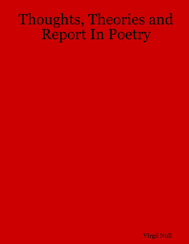 Thoughts, Theories and Report In Poetry