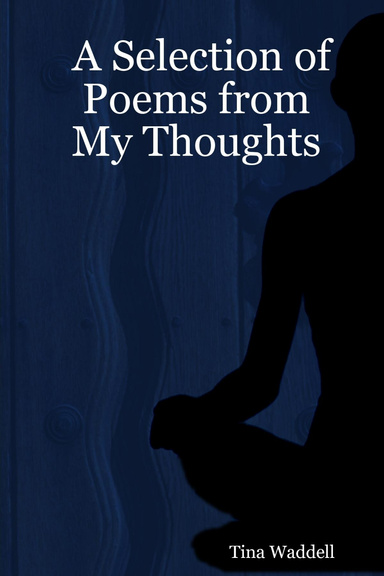 A Selection of Poems from My Thoughts