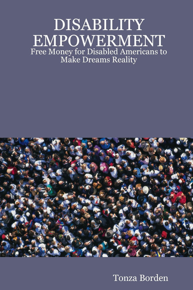 DISABILITY EMPOWERMENT:  Free Money for Disabled Americans to Make Dreams Reality