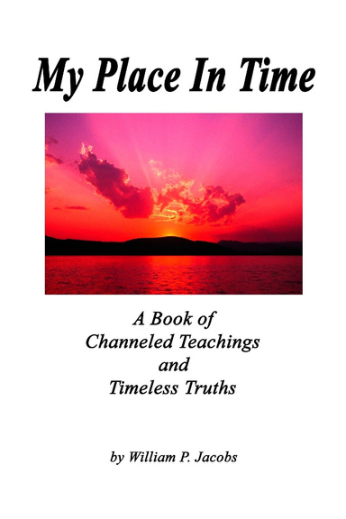My Place In Time - A Book of Channeled Teachings and Timeless Truths